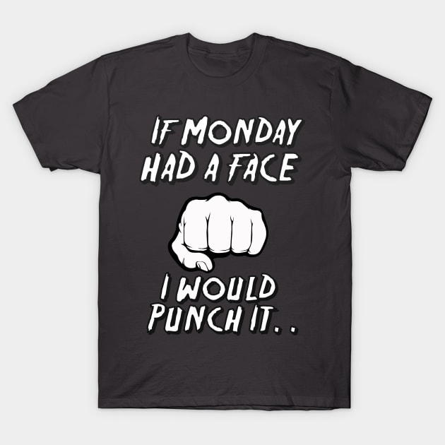 If Monday Had A Face. T-Shirt by NineBlack